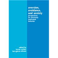 Aversion, Avoidance, and Anxiety : Perspectives on Aversively Motivated Behavior