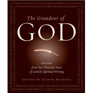 The Grandeur Of God: Selections From Two Thousand Years Of Catholic Spiritual Writing
