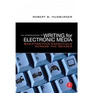 An Introduction to Writing for Electronic Media: Scriptwriting Essentials Across the Genres