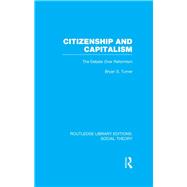 Citizenship and Capitalism (RLE Social Theory): The Debate over Reformism