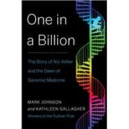 One in a Billion: The Story of Nic Volker and the Dawn of Genomic Medicine