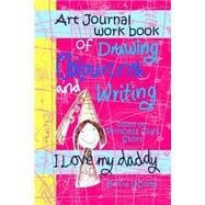 Drawing Coloring Writing Art Journal I Love My Daddy