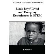 Black Boys’ Lived and Everyday Experiences in STEM