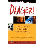 Danger! True Stories of Trouble and Survival