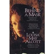 Behind a Mask : The Unknown Thrillers of Louisa May Alcott