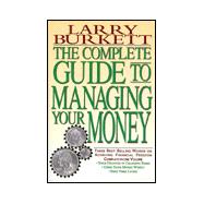 The Complete Guide to Managing Your Money: Your Finances in Changing Times : Using Your Money Wisely : Debt-Free Living