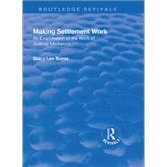 Making Settlement Work: An Examination of the Work of Judicial Mediators
