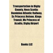Transportation in Digby County, Nova Scoti : Dominion Atlantic Railway, Ss Princess Helene, Kings Transit, Mv Princess of Acadia, Digby Airport