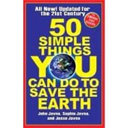50 SIMPLE THINGS YOU CAN DO TO SAVE THE EARTH : COMPLETELY NEW AND UPDATED FOR THE 21ST CENTURY