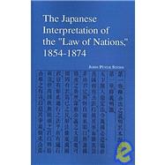 The Japanese Interpretation of the Law of Nations, 1854-1874