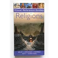 Religions: Belief, Ceremonies, Festivals, Sects, Sacred Texts (Visual Reference Guides)