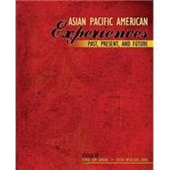 Asian Pacific American Experiences Past  Present  and Future