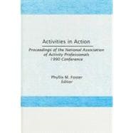 Activities in Action: Proceedings of the National Association of Activity Professionals 1990 Conference