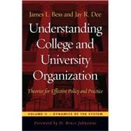 Understanding College And University Organization, Theories for Effective Policy and Practice