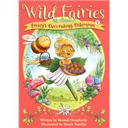 Wild Fairies #1: Daisy's Decorating Dilemma