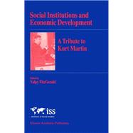 Social Institutions and Economic Development a Tribute to Kurt Martin