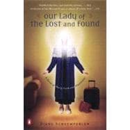 Our Lady of the Lost and Found : A Novel of Mary, Faith, and Friendship