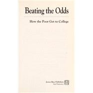 Beating the Odds : How the Poor Get to College