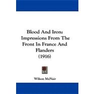 Blood and Iron : Impressions from the Front in France and Flanders (1916)