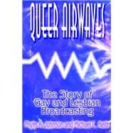 Queer Airwaves: The Story of Gay and Lesbian Broadcasting