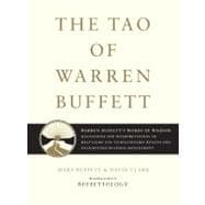 The Tao of Warren Buffett Warren Buffett's Words of Wisdom: Quotations and Interpretations to Help Guide You to Billionaire Wealth and Enlightened Business Management