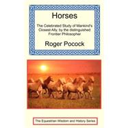 Horses: The Celebrated Study Of Mankind's Closest Ally By The Distinguished Frontier Philosopher