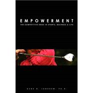 Empowerment : The Competitive Edge in Sports, Business and Life