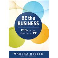 Be the Business: CIOs in the New Era of IT