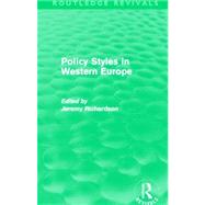 Policy Styles in Western Europe (Routledge Revivals)