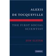 Alexis de Tocqueville, the First Social Scientist