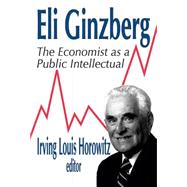 Eli Ginzberg: The Economist as a Public Intellectual