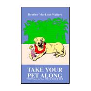 Take Your Pet Along: 1001 Places to Stay With Your Pet