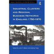 Industrial Clusters and Regional Business Networks in England, 1750-1970
