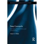 Deep Cosmopolis: Rethinking World Politics and Globalisation