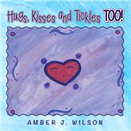 Hugs, Kisses and Tickles Too!