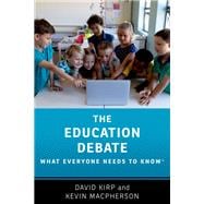 The Education Debate What Everyone Needs to Know®