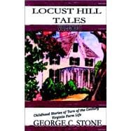 Locust Hill Tales : Childhood Stories of Virginia Farm Life Before 1900