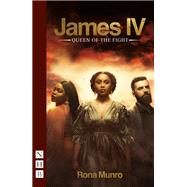 James IV: Queen of the Fight (NHB Modern Plays)