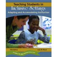 Teaching Students in Inclusive Settings : Adapting and Accommodating Instruction