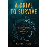 A Drive to Survive The Free Energy Principle and the Meaning of Life