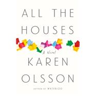 All the Houses A Novel
