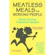 Meatless Meals for Working People : Quick and Easy Vegetarian Recipes