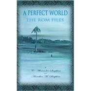 A Perfect World: The ROM Files