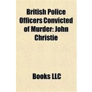British Police Officers Convicted of Murder : John Christie