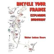 Bicycle Your France: Exploring Burgundy (ISBN)