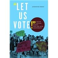 Let Us Vote!: Youth Voting Rights and the 26th Amendment