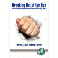 Breaking Out of the Box : Interdisciplinary Collaboration and Faculty Work