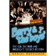 Barry & ‘the boys’ The CIA, the Mob, and America’s Secret History