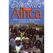 Blue Skies over Africa : One Woman's Experience of God at Work