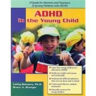 ADHD in the Young Child: Driven to Redirection A Guide for Parents and Teachers of Young Children with ADHD